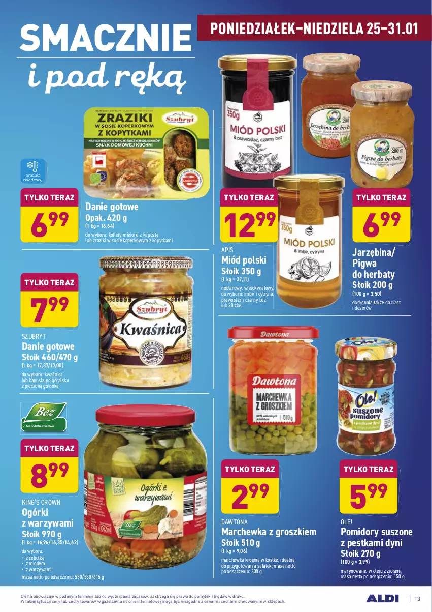 Gazetka promocyjna Aldi - ALE! CENA - ważna 25.01 do 31.01.2021 - strona 13 - produkty: Danie gotowe, Dawtona, Deser, Imbir, Kapustą, King’s Crown, Kopytka, Kotlet, Marchewka, Miód, Nektar, Ole!, Olej, Piec, Pomidory, Sałat, Ser, Sos, Szubryt, Tera, Warzywa