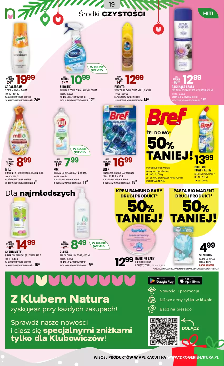 Gazetka promocyjna Drogerie Natura - Gazetka Drogerie Natura - ważna 10.12 do 28.12.2025 - strona 19 - produkty: Balsam do mycia naczyń, Bref, Do mycia naczyń, Dzieci, Fa, Mirinda, Odświeżacz powietrza, Pronto, Puder, Pur, Sidolux, Spray do czyszczenia, Syrop, Szafa, Zawieszki, Ziajka