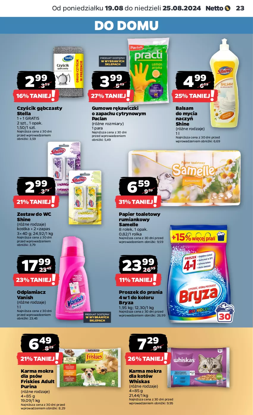 Gazetka promocyjna Netto - Netto Gazetka Food 34/24A - ważna 19.08 do 25.08.2024 - strona 23 - produkty: Balsam do mycia naczyń, Bryza, Do mycia naczyń, Friskies, Gra, Karma mokra dla kotów, Odplamiacz, Papier, Papier toaletowy, Proszek do prania, Pur, Purina, Rum, Vanish, Whiskas, Zestaw do wc