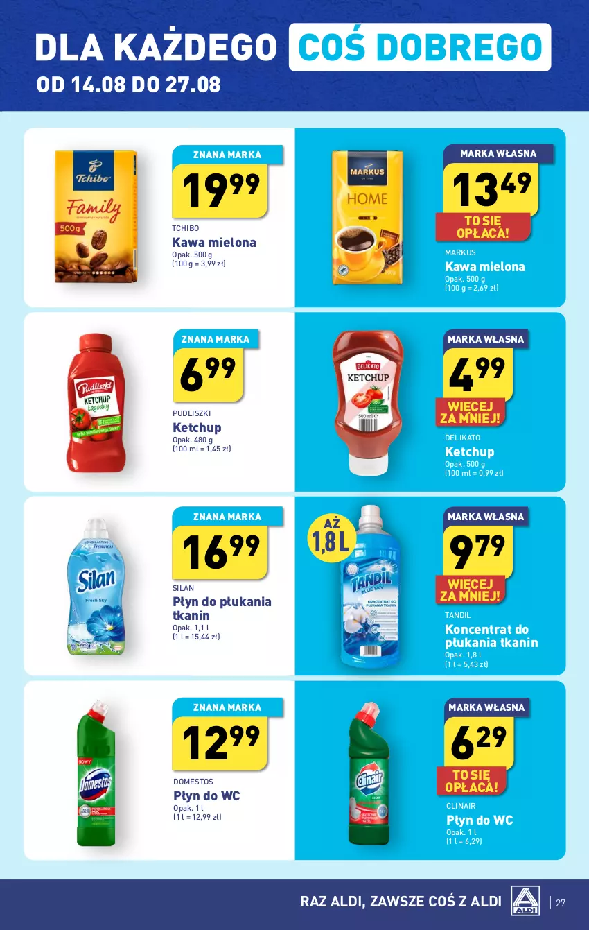 Gazetka promocyjna Aldi - Pełna oferta - ważna 07.08 do 12.08.2023 - strona 27 - produkty: Clin, Domestos, Kawa, Kawa mielona, Ketchup, Płyn do płukania, Płyn do wc, Pudliszki, Silan, Tchibo