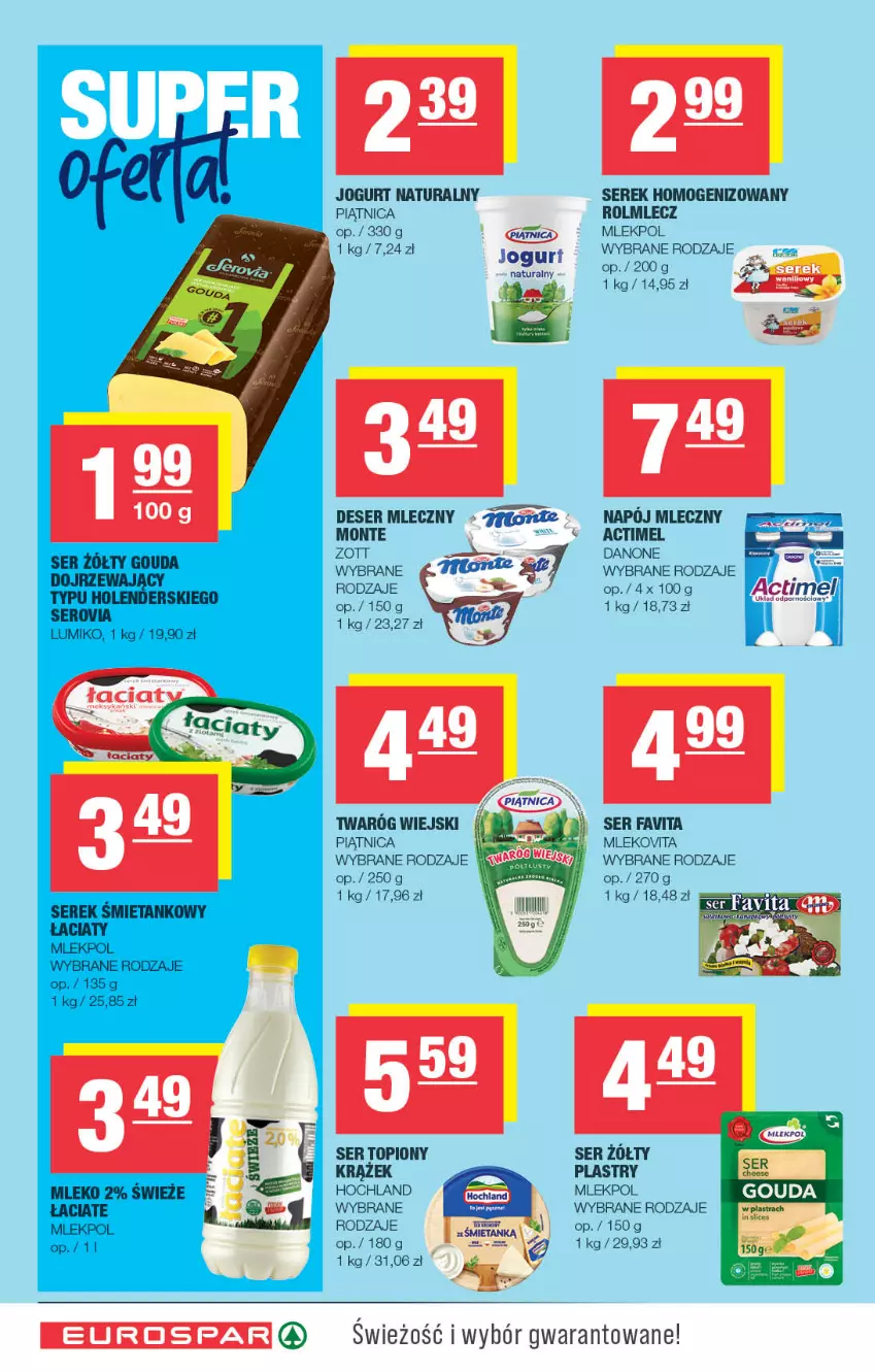 Gazetka promocyjna Spar - EuroSpar - ważna 15.07 do 26.07.2026 - strona 4 - produkty: Actimel, Danone, Deser, Deser mleczny, Fa, Favita, Hochland, Jogurt, Jogurt naturalny, Mleko, Mlekovita, Monte, Napój, Napój mleczny, Piątnica, Rolmlecz, Ser, Ser topiony, Serek, Serek homogenizowany, Top, Zott