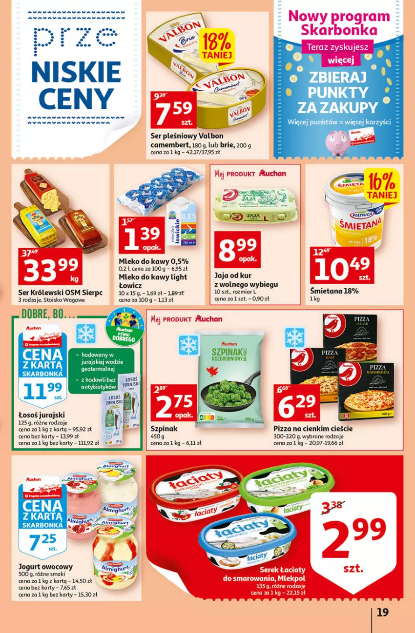 Gazetka promocyjna Auchan - Gazetka przeNISKIE CENY – PrzeWybór z MAXI PAKAMI Hipermarkety - ważna 15.09 do 21.09.2022 - strona 19 - produkty: Brie, Camembert, Gra, Jaja, Jogurt, Jogurt owocowy, Kozaki, Królewski, Miecz, Mleko, Pizza, Ser, Ser pleśniowy, Szpinak, Tera