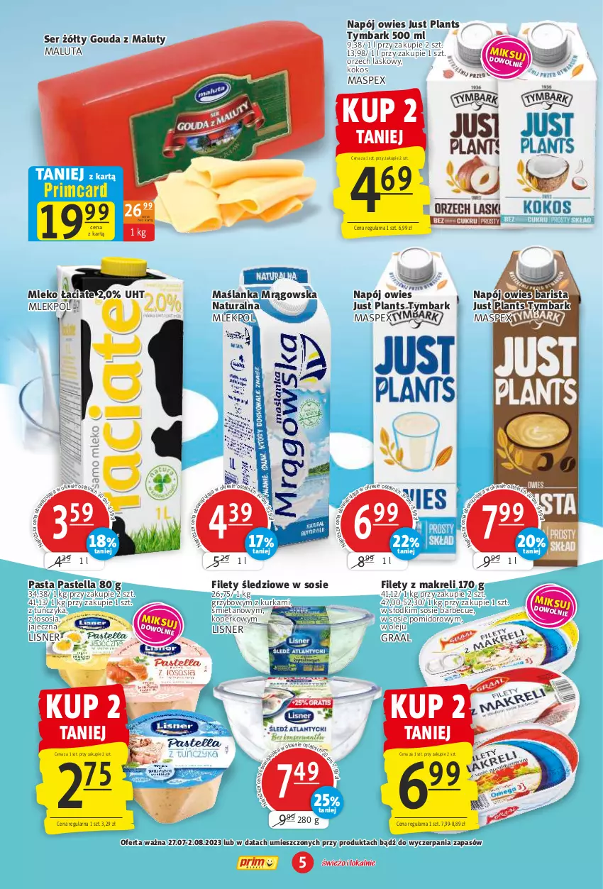 Gazetka promocyjna Prim Market - ważna 27.07 do 02.08.2023 - strona 5 - produkty: Gouda, Gra, Graal, Kokos, Lisner, Maślanka, Mleko, Napój, Olej, Pastella, Ser, Sos, Tuńczyk, Tymbark