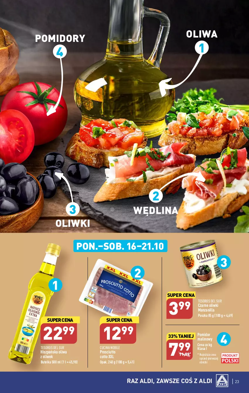 Gazetka promocyjna Aldi - Pełna oferta - ważna 16.10 do 21.10.2023 - strona 23 - produkty: Oliwa, Oliwa z oliwek, Oliwki, Pomidory, Prosciutto, Wędlina