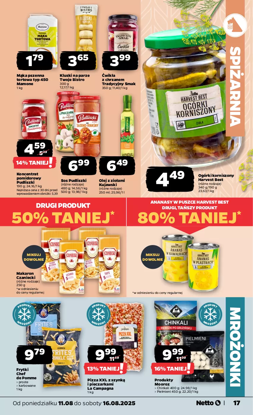 Gazetka promocyjna Netto - Od Poniedziałku - ważna 11.08 do 16.08.2025 - strona 17 - produkty: Ananas, Chrzan, Frytki, Inka, Kluski na parze, Koncentrat pomidorowy, Korniszony, Kujawski, Mąka, Mąka pszenna, Makaron, Olej, Piec, Pieczarka, Pizza, Pudliszki, Sos