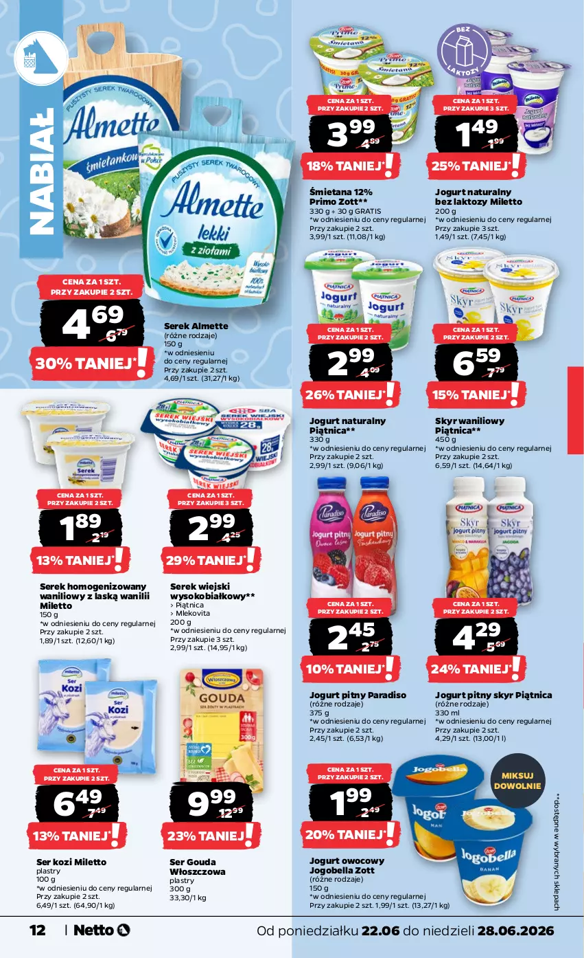 Gazetka promocyjna Netto - Od Poniedziałku - ważna 22.06 do 28.06.2026 - strona 12 - produkty: Almette, Bell, Bella, Gouda, Gra, Jogobella, Jogurt, Jogurt naturalny, Jogurt owocowy, Jogurt pitny, Mleko, Mlekovita, Piątnica, Ser, Ser kozi, Serek, Serek homogenizowany, Serek wiejski, Sok, Zott