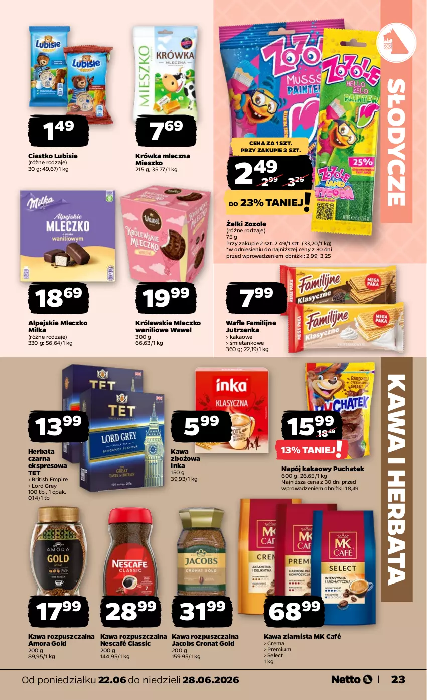 Gazetka promocyjna Netto - Od Poniedziałku - ważna 22.06 do 28.06.2026 - strona 23 - produkty: Brit, Fa, Herbata, Herbata czarna, Inka, Jacobs, Jutrzenka, Kakao, Kawa, Kawa rozpuszczalna, Kawa zbożowa, Kawa ziarnista, Królewski, Królewskie Mleczko, Lubisie, Milka, Mleczko, Napój, Nescafé, Wafle, Wawel