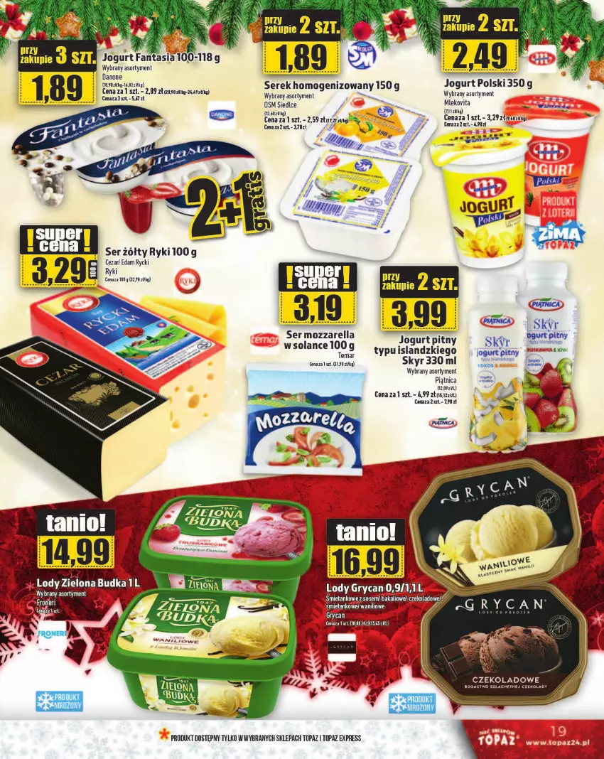 Gazetka promocyjna Topaz - Gazetka - ważna 19.12 do 25.12.2024 - strona 19 - produkty: Danone, Edam, Gry, Isla, Jogurt, Mleko, Mlekovita, Mozzarella, Piątnica, Ser, Serek, Solan, Sos, Top