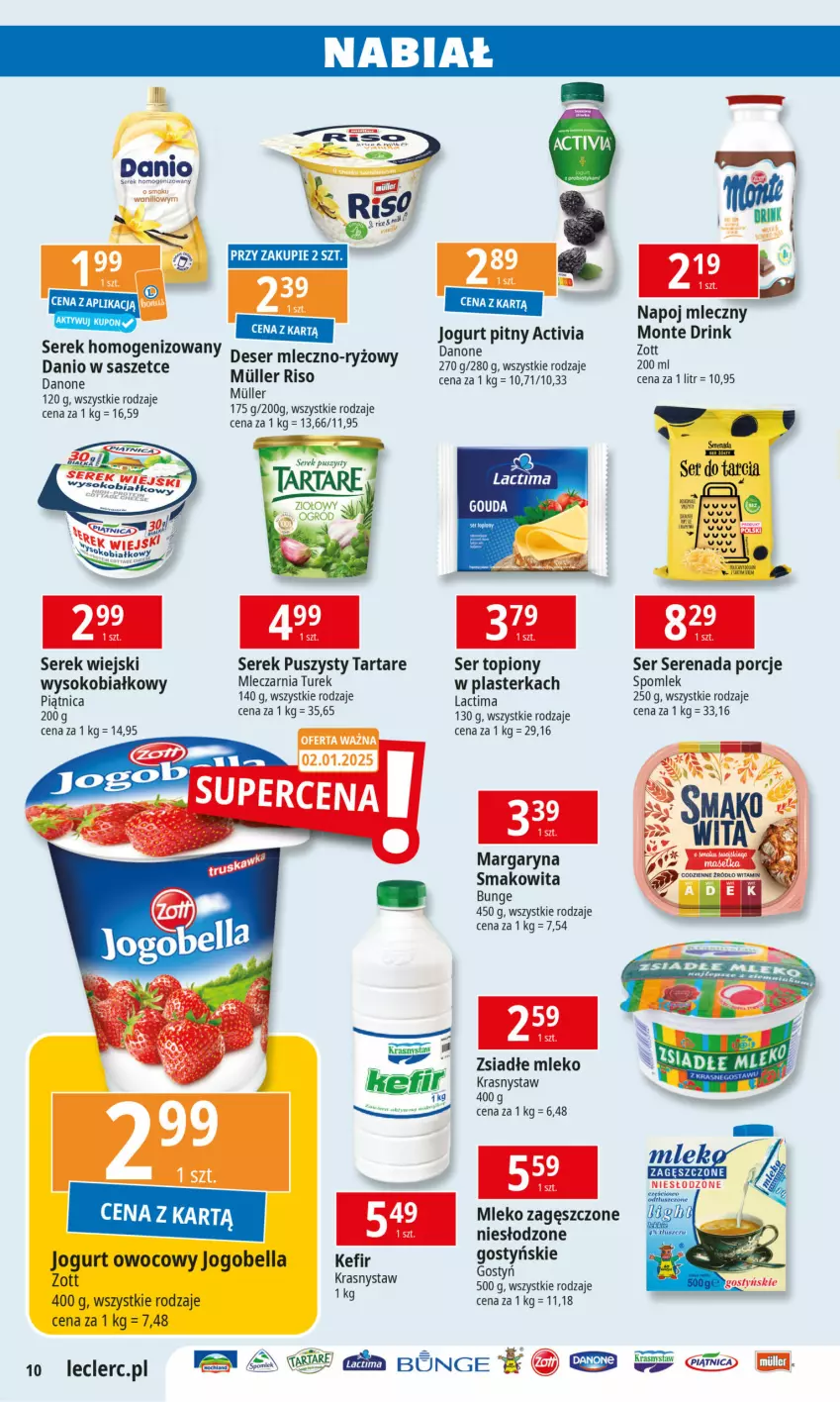 Gazetka promocyjna E Leclerc - ważna 27.12.2024 do 11.01.2025 - strona 10 - produkty: Activia, Danio, Danone, Deser, Jogurt, Jogurt pitny, Kefir, Margaryna, Mleko, Mleko zagęszczone, Monte, Piątnica, Por, Ryż, Ser, Ser topiony, Serek, Serek puszysty, Serek wiejski, Sok, Tarta, Tartare, Top