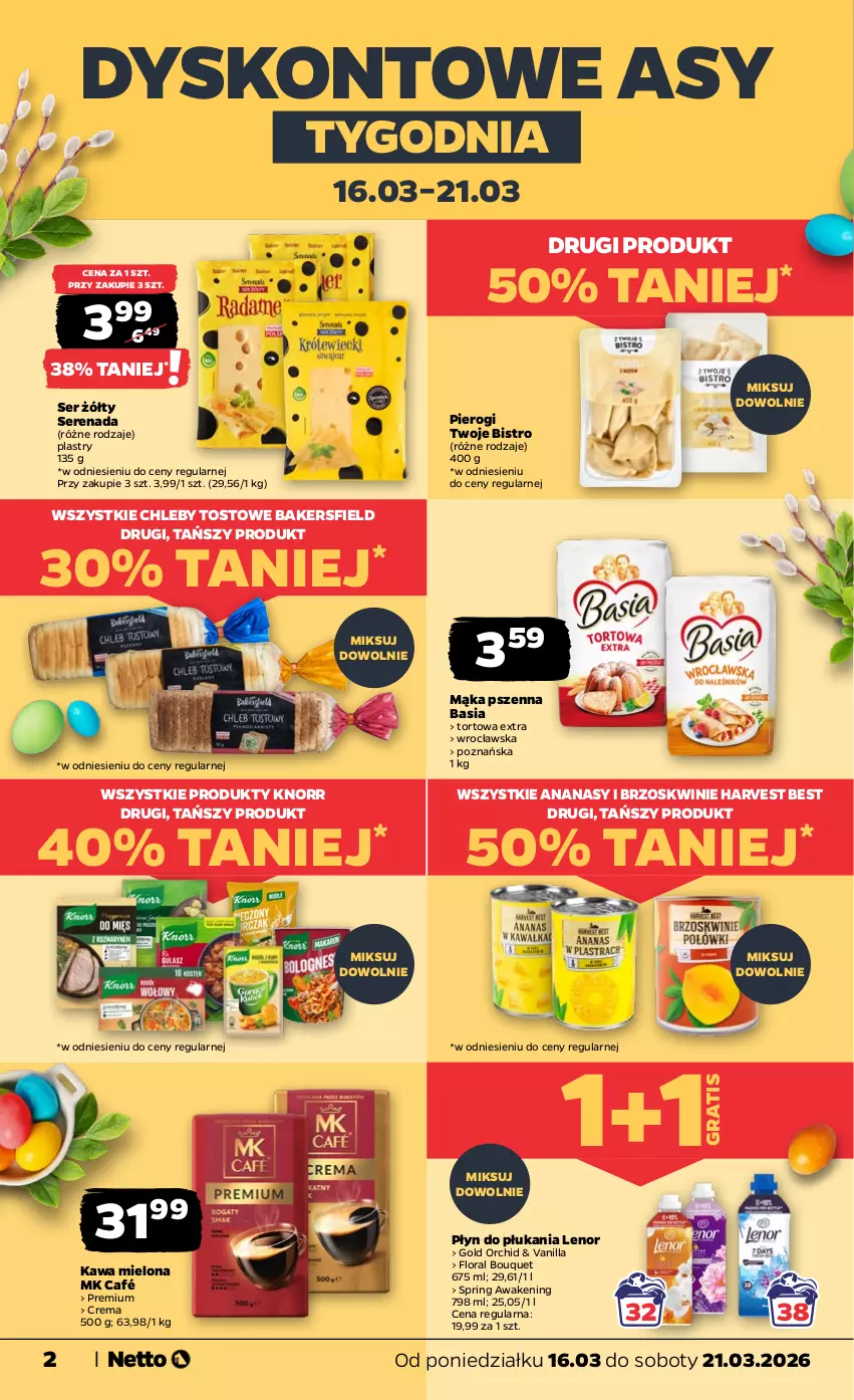 Gazetka promocyjna Netto - Od Poniedziałku - ważna 16.03 do 21.03.2026 - strona 2 - produkty: Ananas, Basia, Brzoskwinie, Chleb, Flora, Gra, Kawa, Kawa mielona, Knorr, Lenor, Mąka, Mąka pszenna, Oral B, Pierogi, Płyn do płukania, Ser