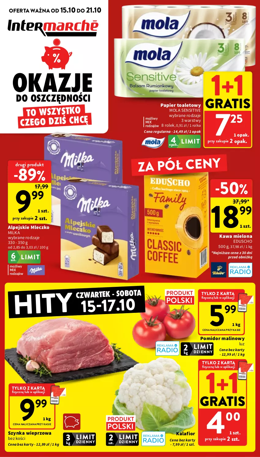 Gazetka promocyjna Intermarche - Gazetka promocyjna - ważna 15.10 do 21.10.2026 - strona 1 - produkty: Gra, Kalafior, Kawa, Kawa mielona, Milka, Mleczko, Mola, Papier, Papier toaletowy, Pomidor malinowy, Szynka, Szynka wieprzowa