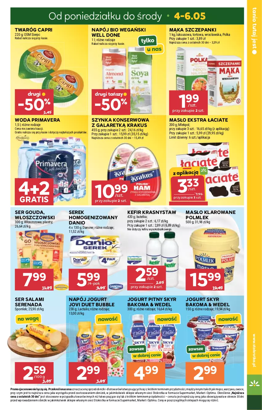 Gazetka promocyjna Stokrotka - Supermarket - ważna 29.04 do 06.05.2026 - strona 5 - produkty: Bakoma, Danio, Danone, Gala, Gouda, Gra, Jogurt, Jogurt pitny, Kefir, Krakus, Mąka, Masło, Masło klarowane, Mięso, Napój, Optima, Owoce, POLMLEK, Prima, Primavera, Salami, Ser, Ser salami, Serek, Serek homogenizowany, Sok, Szynka, Szynka konserwowa, Twaróg, Warzywa, Włoszczowski, Woda