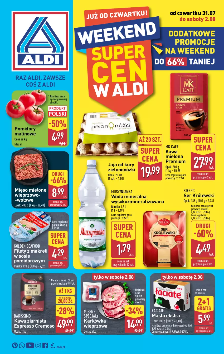 Gazetka promocyjna Aldi - Oferta weekendowa - ważna 31.07 do 02.08.2025 - strona 1 - produkty: Golden Seafood, Gra, Jaja, Karkówka wieprzowa, Kawa, Kawa mielona, Kawa ziarnista, Królewski, Masło, Mięsne specjały, Mięso, Mięso mielone, Mus, Muszynianka, Pomidory, Ser, Sok, Sos, Woda, Woda mineralna