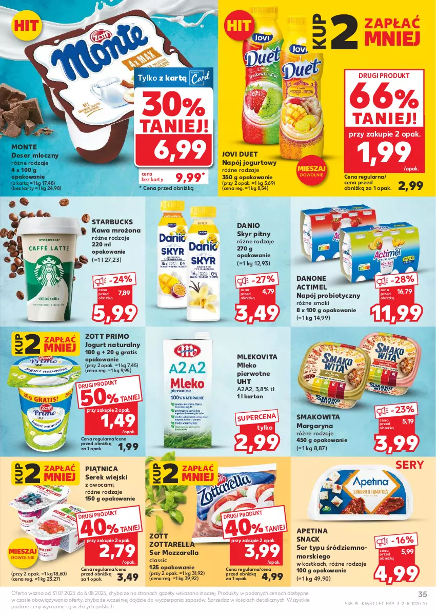 Gazetka promocyjna Kaufland - Gazetka tygodnia - ważna 31.07 do 06.08.2025 - strona 35 - produkty: Actimel, Danio, Danone, Deser, Deser mleczny, Gra, Jogurt, Jogurt naturalny, Kawa, Margaryna, Mleko, Mlekovita, Monte, Mozzarella, Napój, Napój jogurtowy, Piątnica, Ser, Serek, Serek wiejski, Smakowita, Zott, Zott Primo, Zottarella