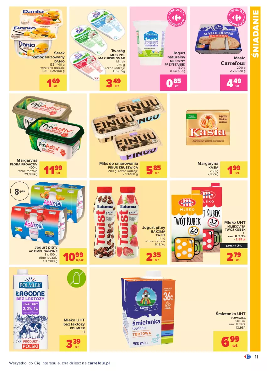 Gazetka promocyjna Carrefour - Gazetka Carrefour - ważna 03.05 do 15.05.2021 - strona 11 - produkty: Actimel, Bakoma, Danio, Danone, Finuu, Flora, Jogurt, Jogurt naturalny, Jogurt pitny, Kasia, Kubek, Margaryna, Masło, Mleko, Mlekovita, POLMLEK, Ser, Serek, Serek homogenizowany, Twaróg