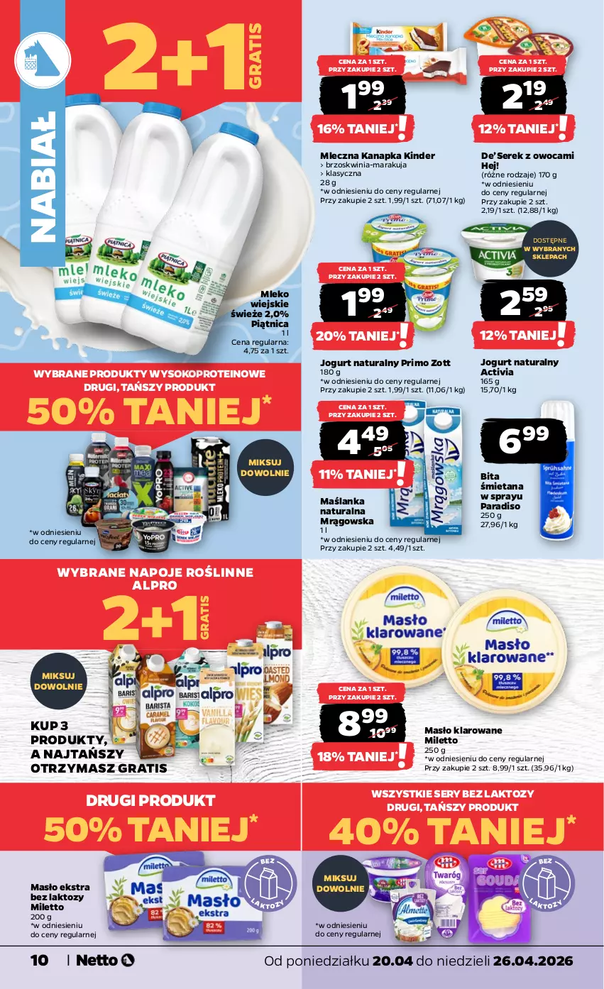 Gazetka promocyjna Netto - Od Poniedziałku - ważna 20.04 do 26.04.2026 - strona 10 - produkty: Activia, Alpro, Gra, Jogurt, Jogurt naturalny, Kinder, Maślanka, Masło, Masło klarowane, Mleczna kanapka, Mleko, Napoje, Piątnica, Ser, Serek, Sok, Zott