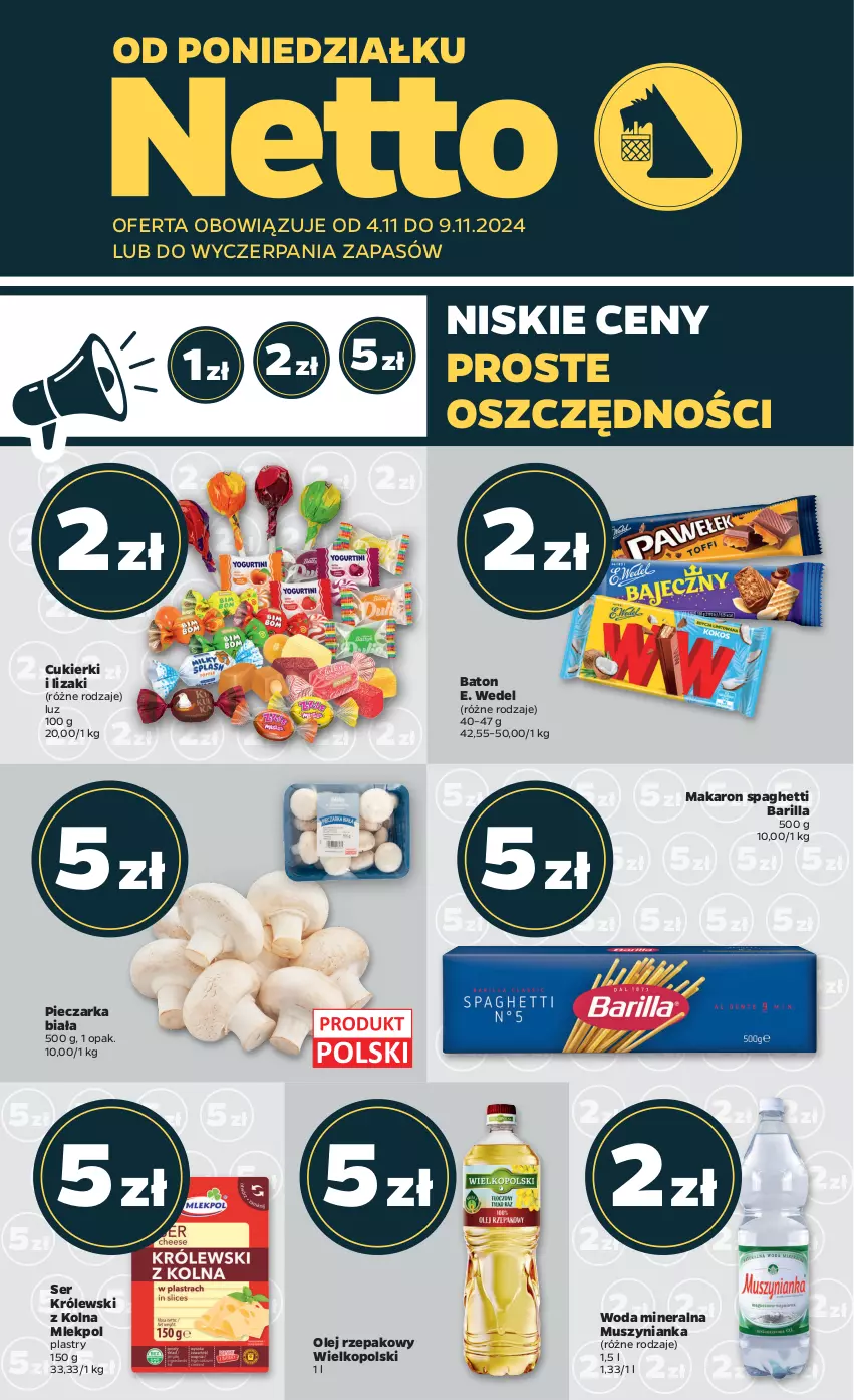 Gazetka promocyjna Netto - Od Poniedziałku - ważna 04.11 do 09.11.2024 - strona 1 - produkty: Barilla, Baton, Cukier, Cukierki, E. Wedel, Królewski, Lizaki, Makaron, Mus, Muszynianka, Olej, Olej rzepakowy, Piec, Pieczarka, Ser, Spaghetti, Woda