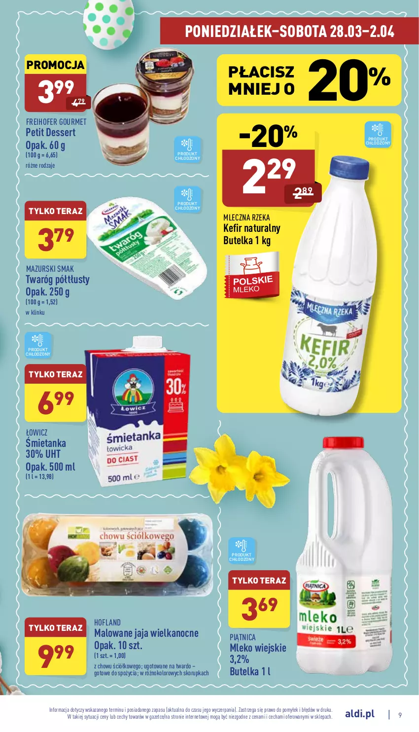 Gazetka promocyjna Aldi - Pełny katalog - ważna 28.03 do 02.04.2022 - strona 9 - produkty: Freihofer Gourmet, Jaja, Kefir, Kefir naturalny, Mleczna Rzeka, Mleko, Petit dessert, Piątnica, Ser, Tera, Twaróg, Twaróg półtłusty