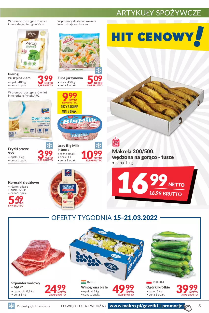 Gazetka promocyjna Makro - [Oferta promocyjna] Artykuły spożywcze i przemysłowe - ważna 08.03 do 21.03.2022 - strona 3 - produkty: Artykuły spożywcze, Big Milk, Frytki, Hortex, Koreczki śledziowe, Lody, Pierogi, Szpinak, Szponder wołowy, Tusz, Virtu, Wino, Winogrona, Zupa