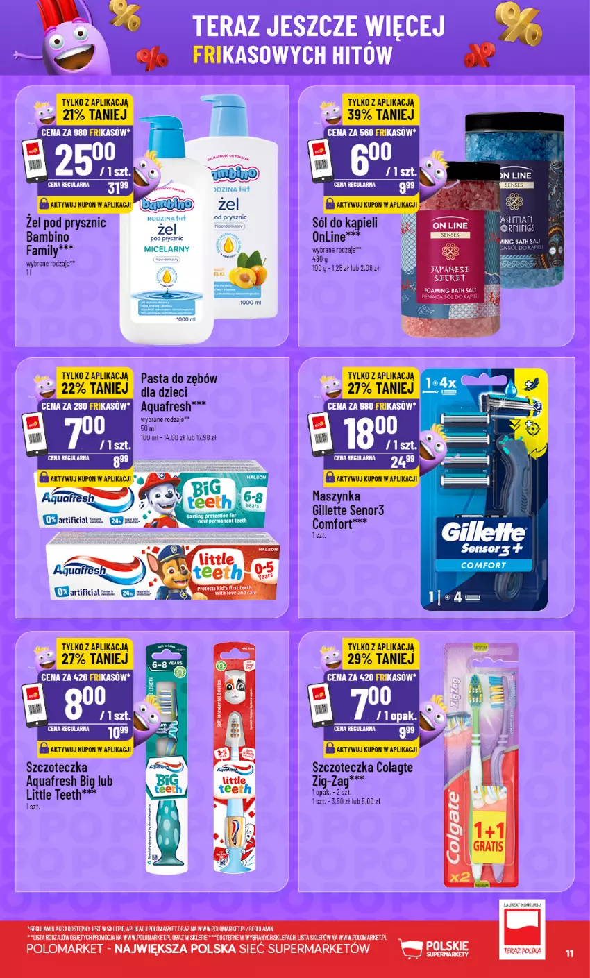 Gazetka promocyjna PoloMarket - Katalog Frikasów od 12.08 - ważna 12.08 do 18.08.2026 - strona 11 - produkty: Aquafresh, Dzieci, Fa, Gillette, Maszynka, Pasta do zębów, Sól, Sól do kąpieli, Szczoteczka, Szynka, Tera