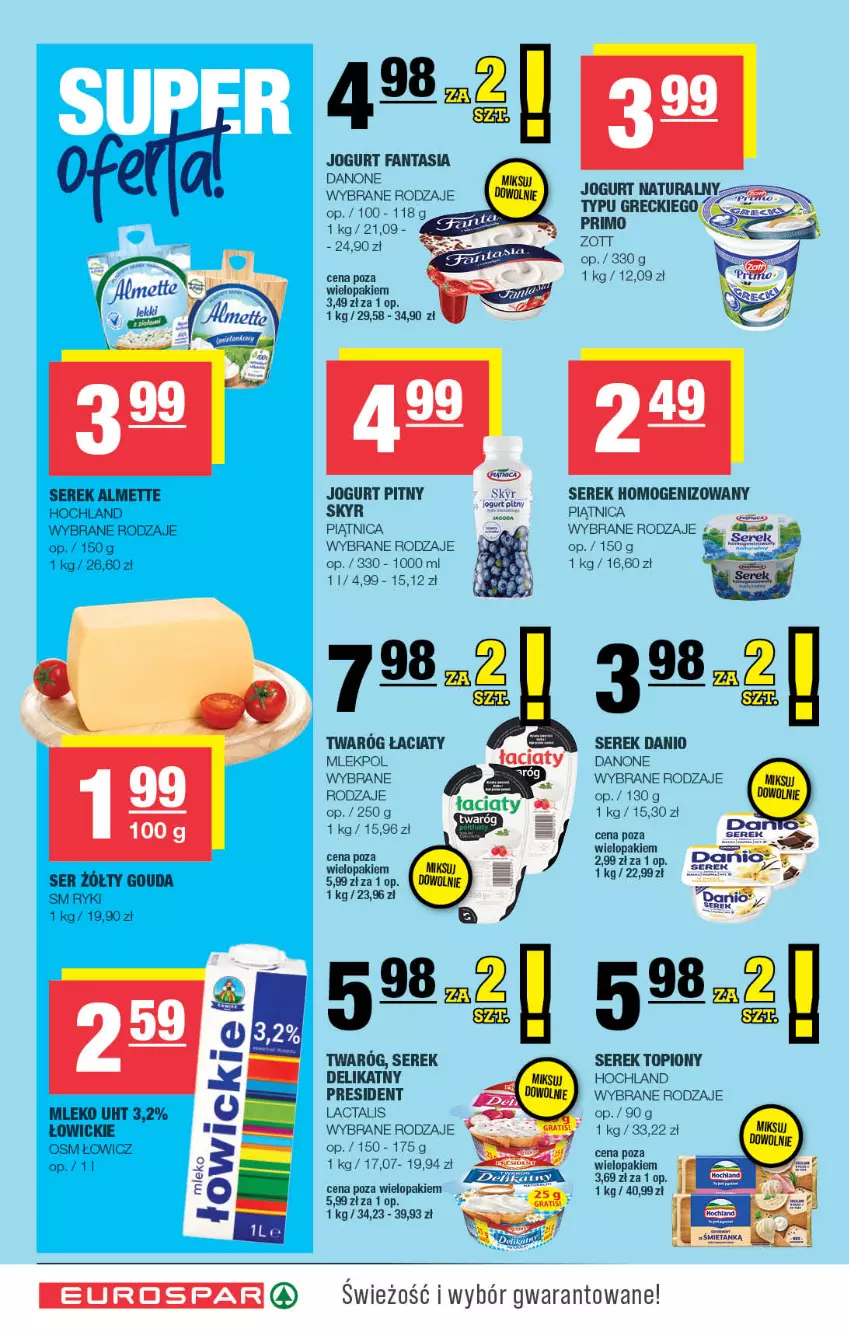 Gazetka promocyjna Spar - EuroSpar - ważna 01.07 do 12.07.2026 - strona 4 - produkty: Almette, Danio, Danone, Fa, Fanta, Gouda, Hochland, Jogurt, Jogurt pitny, Mleko, Piątnica, Ser, Serek, Serek homogenizowany, Top, Twaróg, Zott