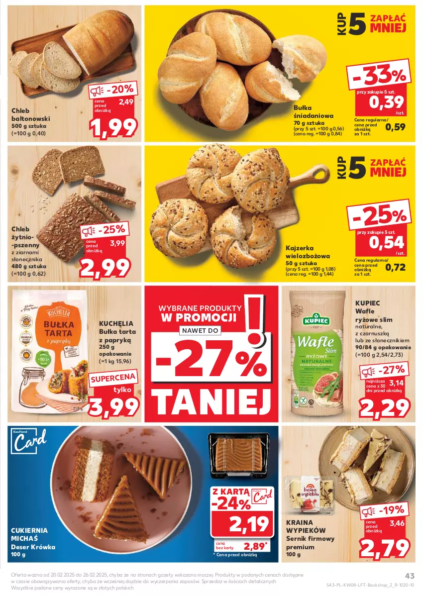 Gazetka promocyjna Kaufland - Gazetka tygodnia - ważna 20.02 do 26.02.2025 - strona 43 - produkty: Bułka, Bułka tarta, Chleb, Cukier, Danio, Deser, Kajzerka, Kupiec, Piec, Ryż, Ser, Tarta, Wafle