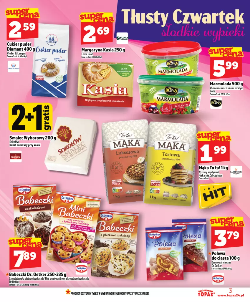 Gazetka promocyjna Topaz - Gazetka - ważna 05.02 do 11.02.2026 - strona 3 - produkty: Babeczki, Cukier, Cukier puder, Deser, Diamant, Dr. Oetker, Kasia, Mąka, Marmolada, Mola, Puder, Róża, Ser, Smalec, Top