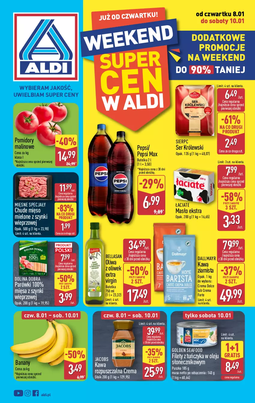 Gazetka promocyjna Aldi - Okazje weekendowe - ważna 08.01 do 10.01.2026 - strona 1 - produkty: Banany, Bell, Bella, Dallmayr, Gin, Golden Seafood, Gra, Jacobs, Kawa, Kawa rozpuszczalna, Kawa ziarnista, Królewski, Masło, Mięsne specjały, Mięso, Mięso mielone, Mięso mielone z szynki, Olej, Oliwa, Oliwa z oliwek, Parówki, Pepsi, Pepsi max, Pomidory, Ser, Tuńczyk