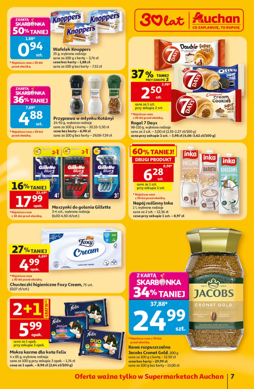 Gazetka promocyjna Auchan - 30 Lat Supermarket - ważna 02.07 do 08.07.2026 - strona 7 - produkty: 7 Days, Chusteczki, Fa, Felix, Foxy, Gillette, Gra, Inka, Jacobs, Kawa, Kawa rozpuszczalna, Knoppers, Mokra karma, Napój, Napój roślinny, Rogal