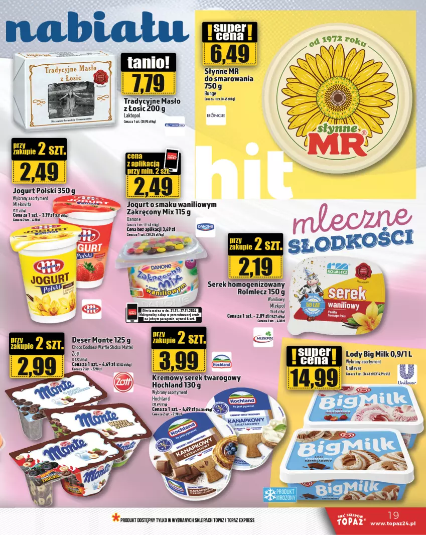 Gazetka promocyjna Topaz - Gazetka - ważna 21.11 do 27.11.2024 - strona 19 - produkty: Big Milk, Chia, Deser, Hochland, Jogurt, Lody, Masło, Mattel, Miecz, Mleko, Mlekovita, Monte, Ser, Serek, Serek homogenizowany, Serek twarogowy, Top, Zott