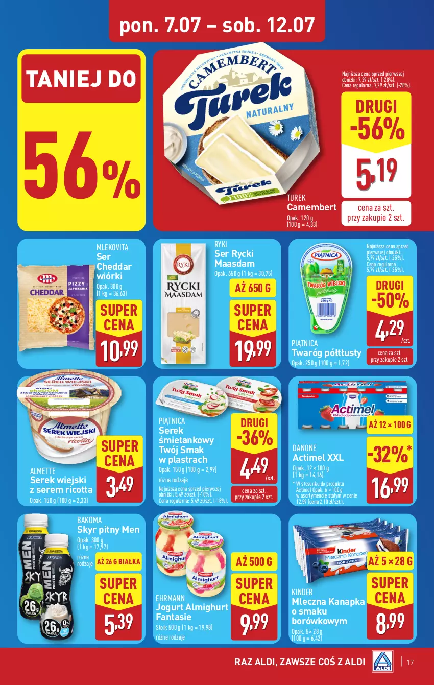 Gazetka promocyjna Aldi - Pełna oferta - ważna 07.07 do 12.07.2025 - strona 17 - produkty: Actimel, Almette, Bakoma, Camembert, Cheddar, Danone, Fa, Fanta, Jogurt, Kinder, Maasdam, Mleczna kanapka, Mleko, Mlekovita, Piątnica, Ricotta, Ser, Serek, Serek wiejski, Twaróg, Twaróg półtłusty, Twój Smak