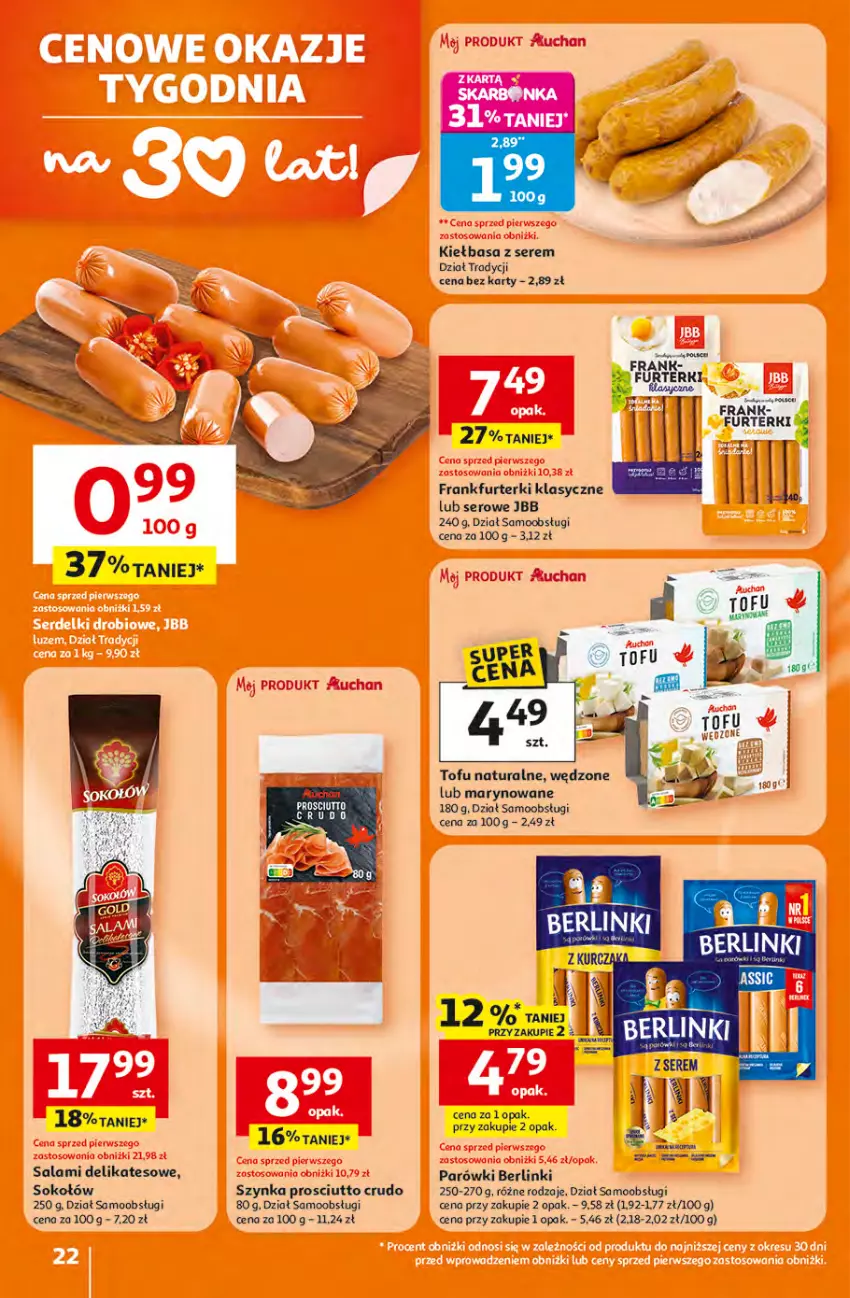 Gazetka promocyjna Auchan - 30 Lat Hipermarket - ważna 16.04 do 22.04.2026 - strona 22 - produkty: Berlinki, Frankfurterki, Kiełbasa, Parówki, Prosciutto, Salami, Ser, Sok, Sokołów, Szynka, Tofu