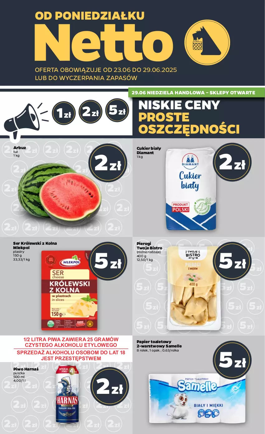 Gazetka promocyjna Netto - Od Poniedziałku - ważna 23.06 do 29.06.2025 - strona 1 - produkty: Arbuz, Cukier, Diamant, Gra, Harnaś, Królewski, Owoce, Papier, Papier toaletowy, Pierogi, Piwa, Piwo, Ser, Warzywa