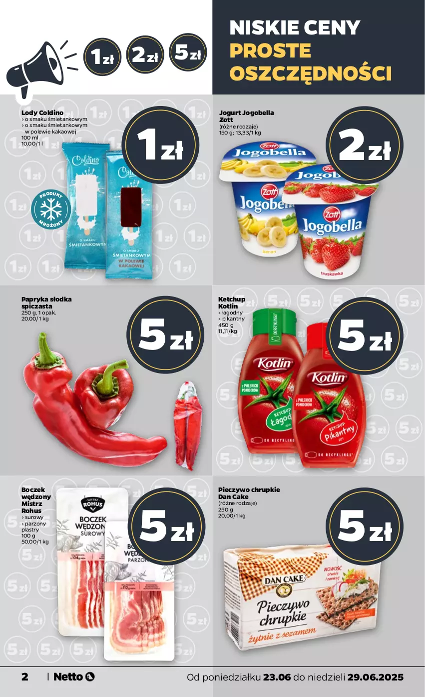 Gazetka promocyjna Netto - Od Poniedziałku - ważna 23.06 do 29.06.2025 - strona 2 - produkty: Bell, Bella, Boczek, Chrupki, Dan Cake, Jogobella, Jogurt, Kakao, Ketchup, Kotlin, Lody, Papryka, Papryka słodka, Piec, Pieczywo, Pieczywo chrupkie, Zott