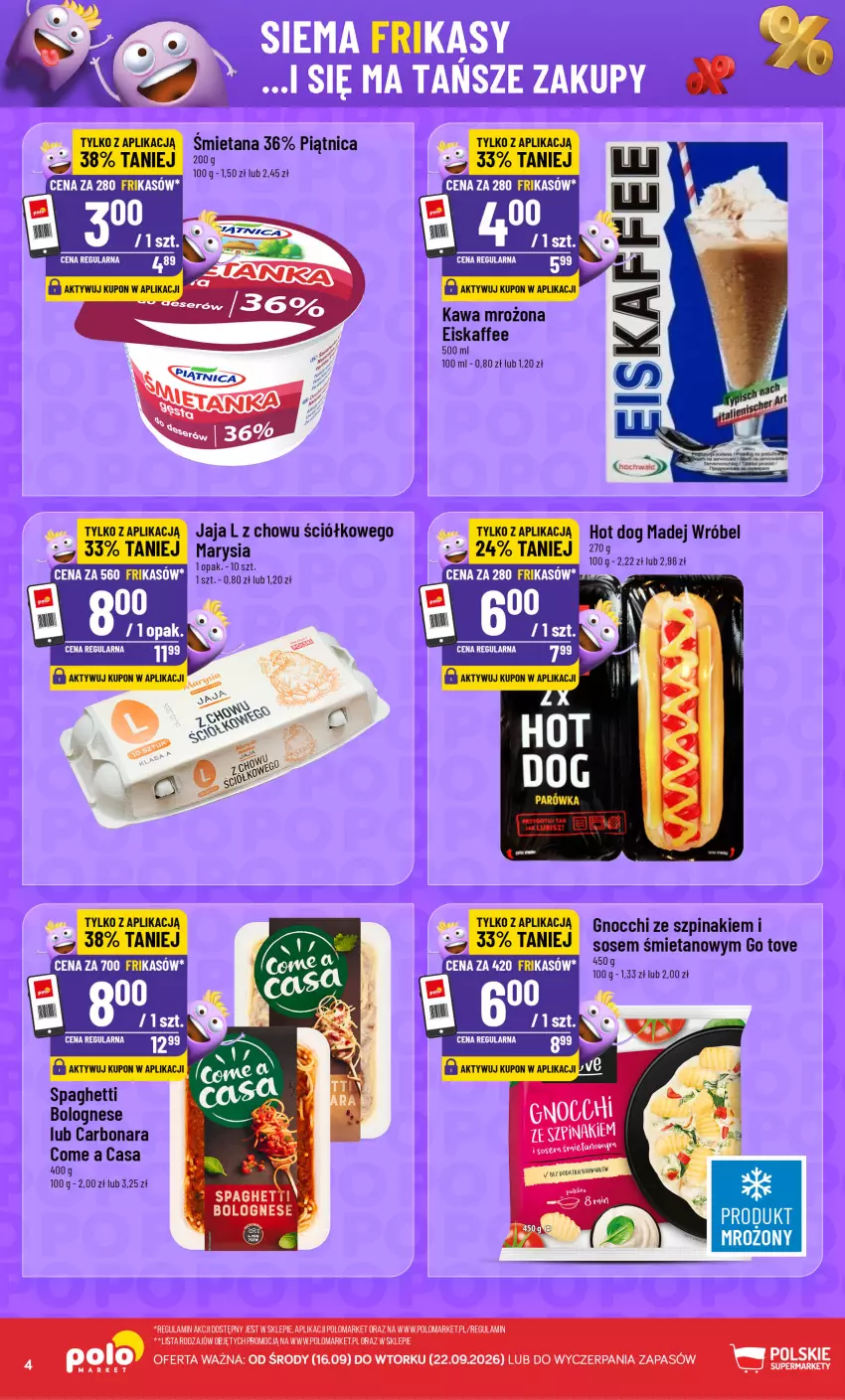 Gazetka promocyjna PoloMarket - Katalog Frikasy - ważna 16.09 do 22.09.2026 - strona 4 - produkty: Fa, Gnocchi, Hot dog, Jaja, Kawa, Madej Wróbel, Piątnica, Sos, Spaghetti, Szpinak