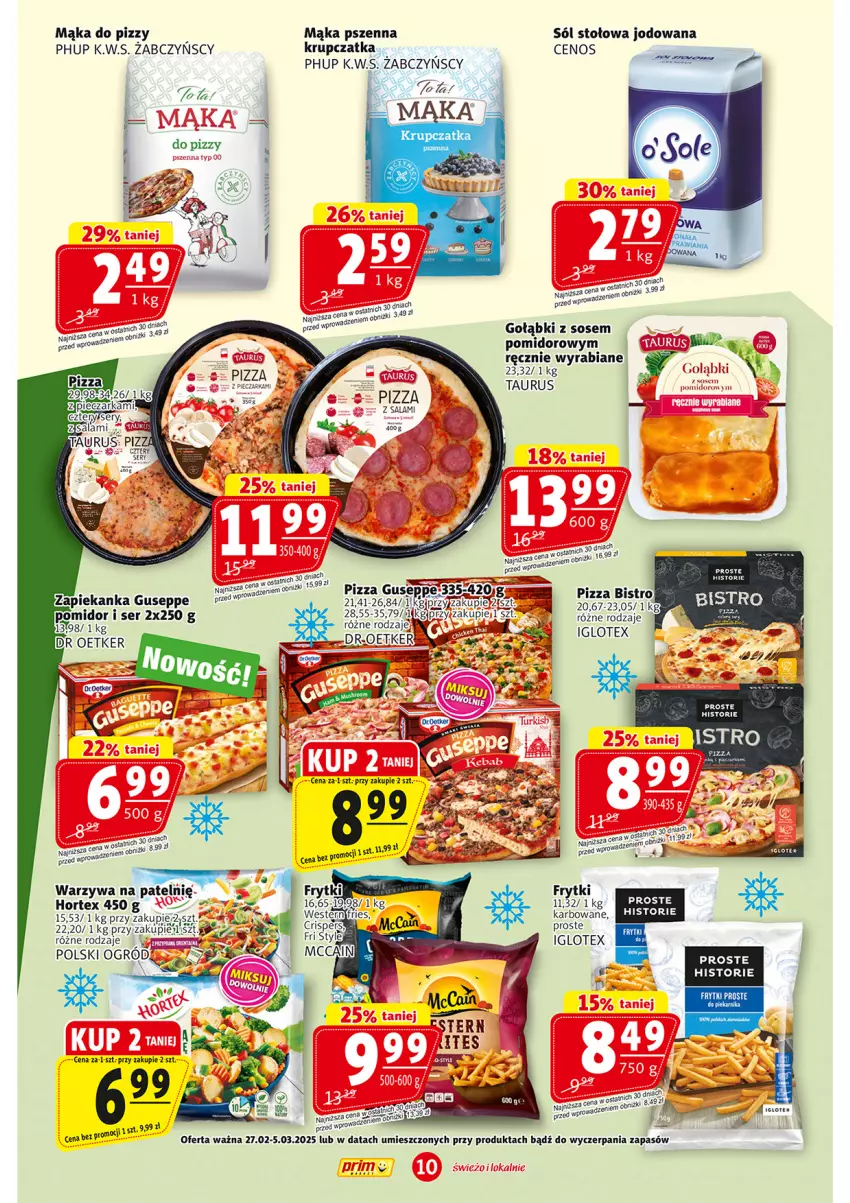 Gazetka promocyjna Prim Market - ważna 27.02 do 05.03.2025 - strona 10 - produkty: Cenos, Frytki, Hortex, Mąka, Mąka do pizzy, Mąka pszenna, Ogród, Pizza, Salami, Ser, Sól, Sos, Warzywa, Zapiekanka