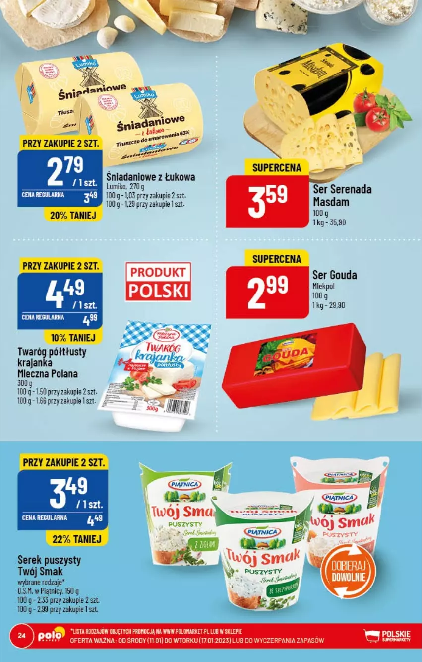 Gazetka promocyjna PoloMarket - Gazetka pomocyjna - ważna 11.01 do 17.01.2022 - strona 24 - produkty: Danio, Gouda, LANA, Ser, Serek, Serek puszysty, Twaróg, Twaróg półtłusty, Twój Smak