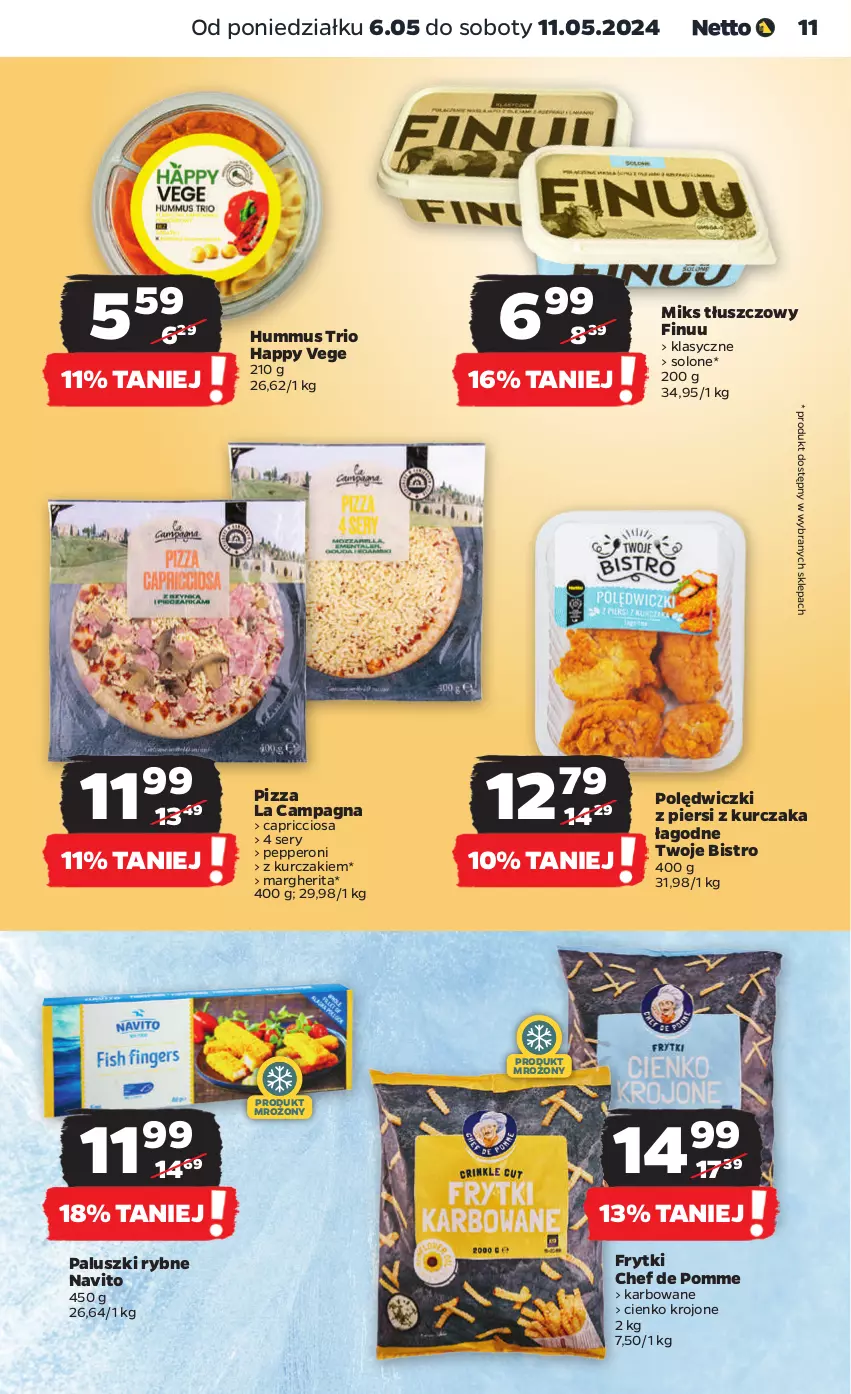 Gazetka promocyjna Netto - Od Poniedziałku - ważna 06.05 do 11.05.2024 - strona 11 - produkty: Finuu, Frytki, Hummus, Kurczak, Miks tłuszczowy, Mus, Paluszki rybne, Pizza, Ser