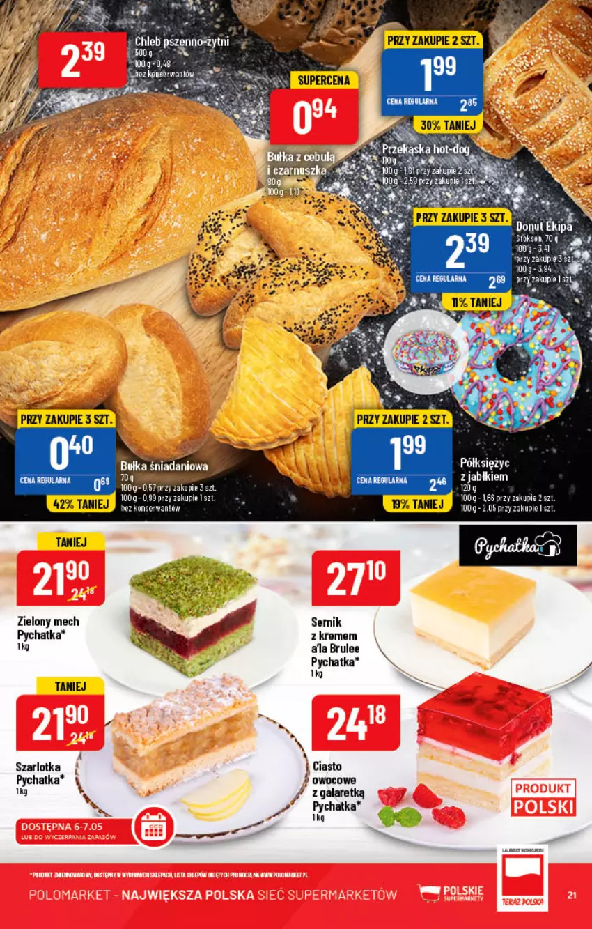 Gazetka promocyjna PoloMarket - Gazetka pomocyjna - ważna 04.05 do 10.05.2022 - strona 21 - produkty: Bułka, Chleb, Danio, Fa, Gala, HP, Ser, Szarlotka