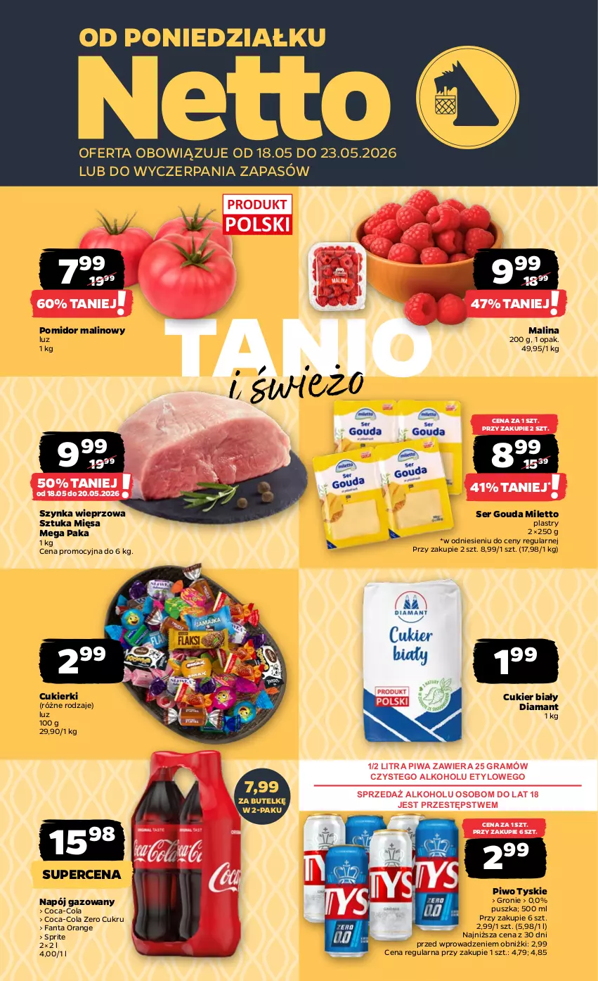 Gazetka promocyjna Netto - Od Poniedziałku - ważna 18.05 do 23.05.2026 - strona 1 - produkty: Coca-Cola, Cukier, Cukierki, Diamant, Fa, Fanta, Gouda, Gra, Napój, Napój gazowany, Piwa, Piwo, Pomidor malinowy, Ser, Sprite, Szynka, Szynka wieprzowa, Tyskie