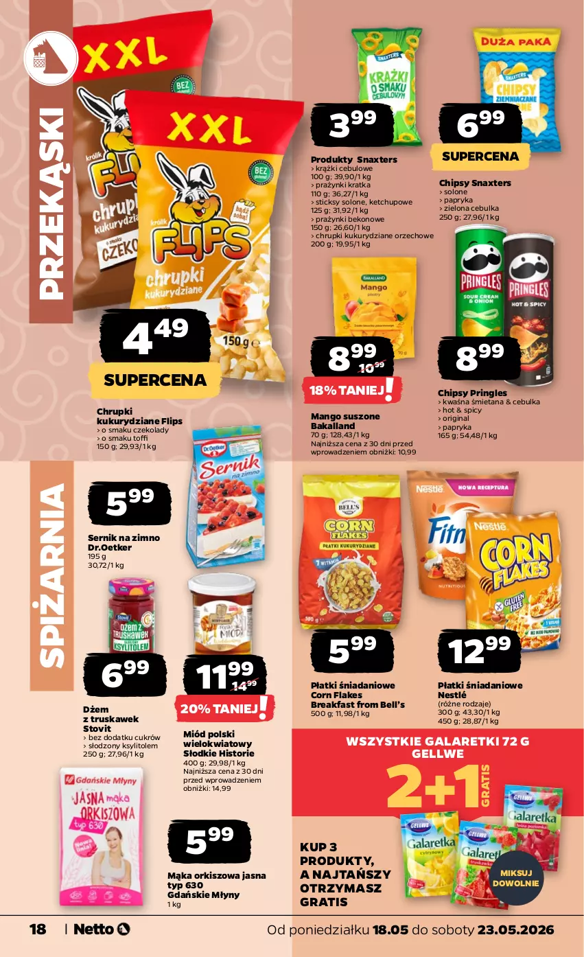 Gazetka promocyjna Netto - Od Poniedziałku - ważna 18.05 do 23.05.2026 - strona 18 - produkty: Bakalland, Beko, Bell, Chipsy, Chrupki, Corn flakes, Danio, Dżem, Fa, Gala, Galaretki, Gin, Gra, Ketchup, Krążki cebulowe, Ksylitol, Mąka, Mango, Mango suszone, Miód, Nestlé, Papryka, Pringles, Ser