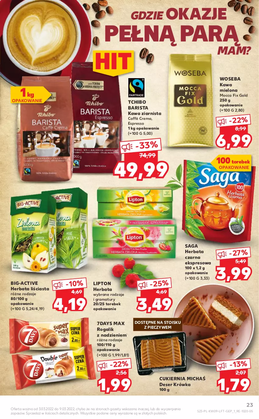 Gazetka promocyjna Kaufland - OFERTA TYGODNIA - ważna 03.03 do 09.03.2022 - strona 23 - produkty: Cukier, Deser, Gra, Herbata, Herbata czarna, Kawa, Kawa mielona, Kawa ziarnista, Lipton, Mocca Fix Gold, Piec, Rama, Rogal, Saga, Ser, Tchibo, Tchibo Barista, Woseba