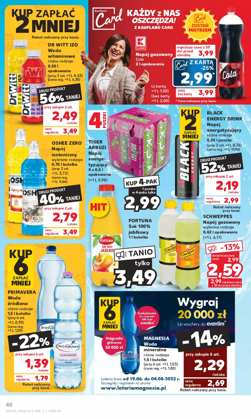 Gazetka promocyjna Kaufland - Gazetka tygodnia - ważna 29.06 do 05.07.2023 - strona 40 - produkty: Arbuz, Fortuna, Lack, LANA, Napój, Napój gazowany, Napój izotoniczny, Oshee, Prima, Primavera, Schweppes, Sok, Tiger, Woda, Woda mineralna