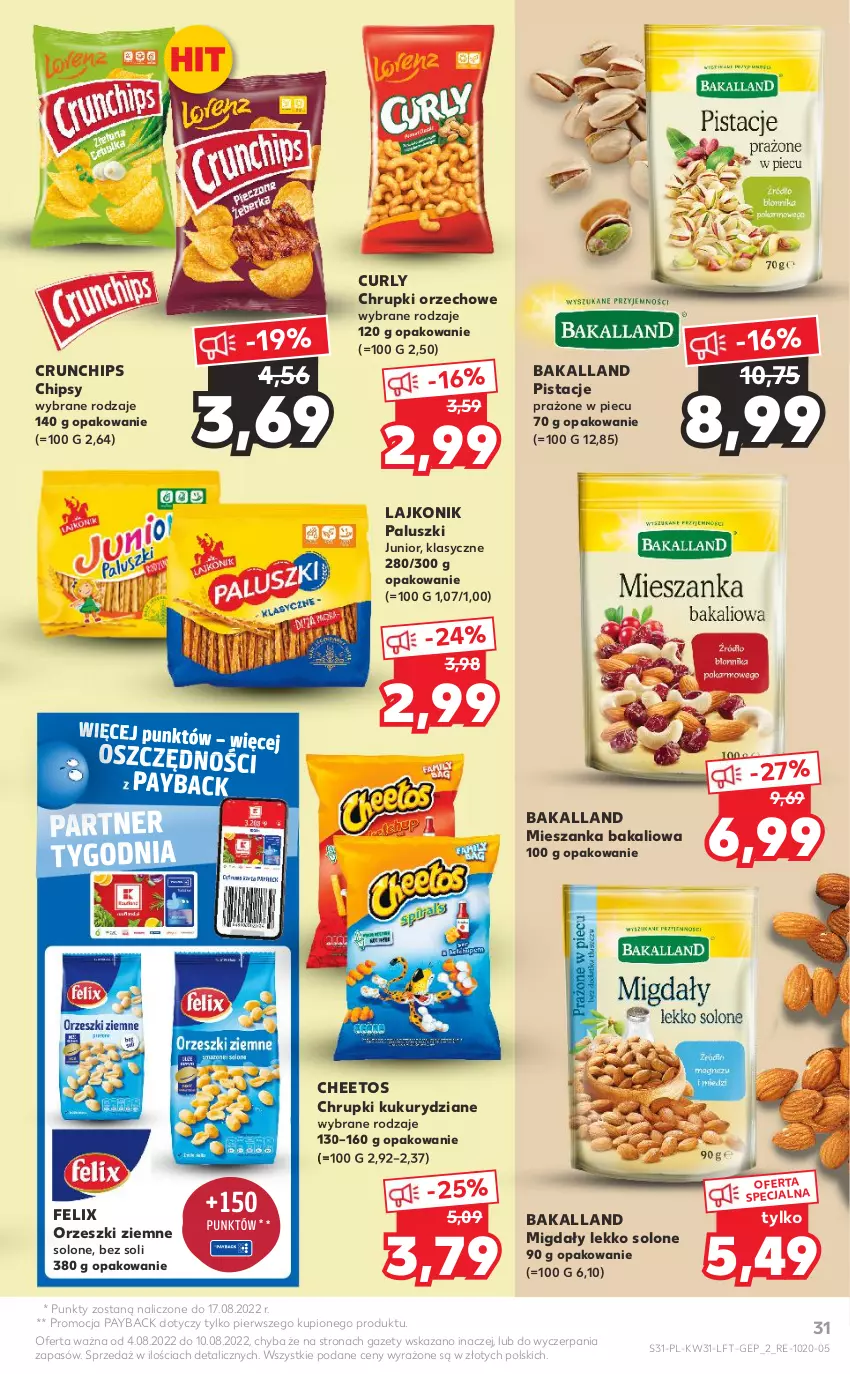 Gazetka promocyjna Kaufland - OFERTA TYGODNIA - ważna 04.08 do 10.08.2022 - strona 31 - produkty: Bakalland, Cheetos, Chipsy, Chrupki, Crunchips, Felix, Lajkonik, Mieszanka bakaliowa, Migdały, Orzeszki, Orzeszki ziemne, Piec, Pistacje