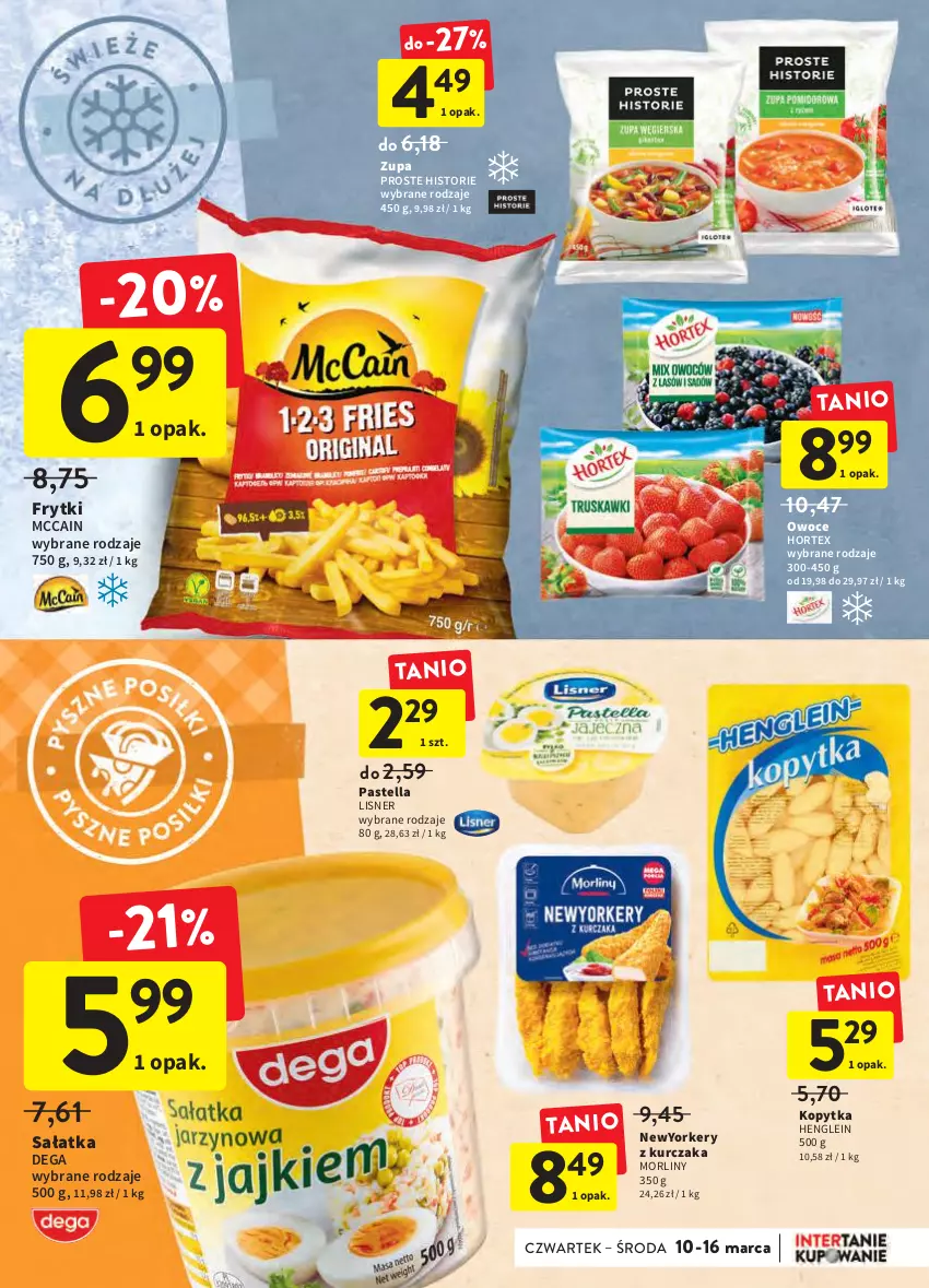 Gazetka promocyjna Intermarche - Świeżo i tanio - ważna 10.03 do 16.03.2022 - strona 19 - produkty: Dega, Frytki, Hortex, Kopytka, Kurczak, Lisner, McCain, Morliny, Owoce, Pastella, Sałat, Sałatka, Zupa