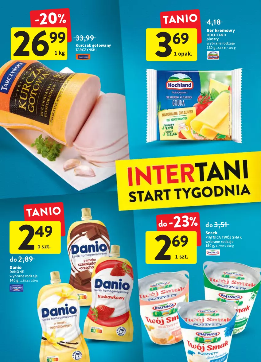 Gazetka promocyjna Intermarche - Świeżo i tanio - ważna 10.03 do 16.03.2022 - strona 38 - produkty: Danio, Danone, Hochland, Kurczak, Kurczak gotowany, Piątnica, Ser, Serek, Tarczyński, Twój Smak