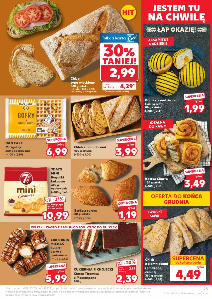 Gazetka promocyjna Kaufland - Gazetka tygodnia - ważna 27.12.2025 do 31.12.2026 - strona 23 - produkty: Aksam, Bułka, Chleb, Chleb typu włoskiego, Cukier, Dan Cake, Gofry, Kakao, Likier, Likier jajeczny, Mascarpone, Pączek, Rogal, Ser
