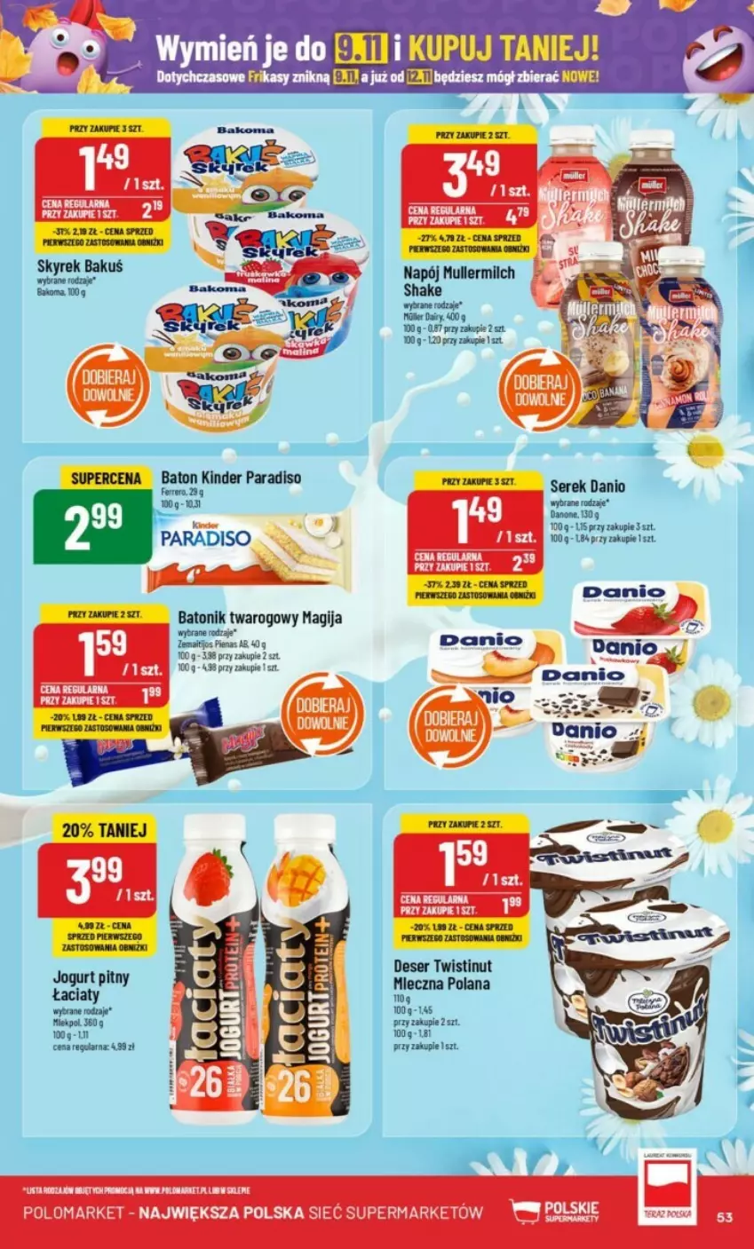 Gazetka promocyjna PoloMarket - ważna 06.11 do 12.11.2024 - strona 49 - produkty: Bakoma, Baton, Batonik twarogowy, Danio, Danone, Deser, Jogurt, Jogurt pitny, Kinder, LANA, Magija, Napój, Ser, Serek, Tonik