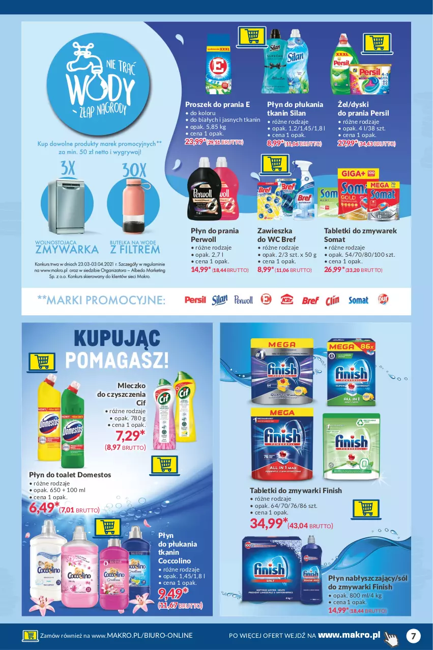 Gazetka promocyjna Makro - [Oferta specjalna] Kupując pomagasz - oszczędzajmy wodę! - ważna 23.03 do 03.04.2021 - strona 7 - produkty: Biuro, Bref, Cif, Coccolino, Domestos, Finish, Mleczko, Persil, Perwoll, Płyn do płukania, Płyn do prania, Płyn nabłyszczający, Proszek do prania, Silan, Sól, Somat, Tablet, Tabletki do zmywarki, Zawieszka do wc, Zmywarki