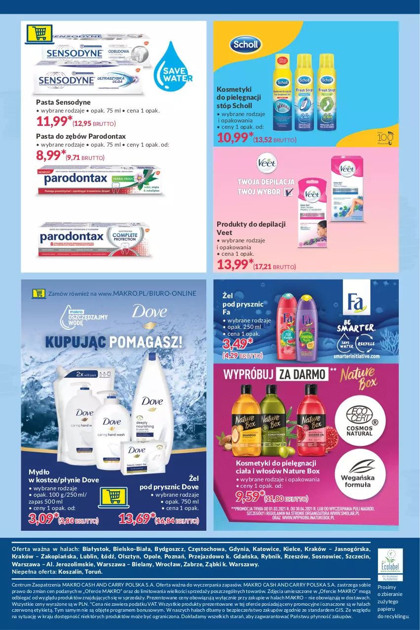 Gazetka promocyjna Makro - [Oferta specjalna] Kupując pomagasz - oszczędzajmy wodę! - ważna 23.03 do 03.04.2021 - strona 8 - produkty: Biuro, Dove, Fa, Gra, Kosmetyki do pielęgnacji, Kosz, Mydło, Nature Box, Papier, Parodontax, Pasta do zębów, Piec, Rum, Scholl, Sensodyne, Sos, Szal, Veet